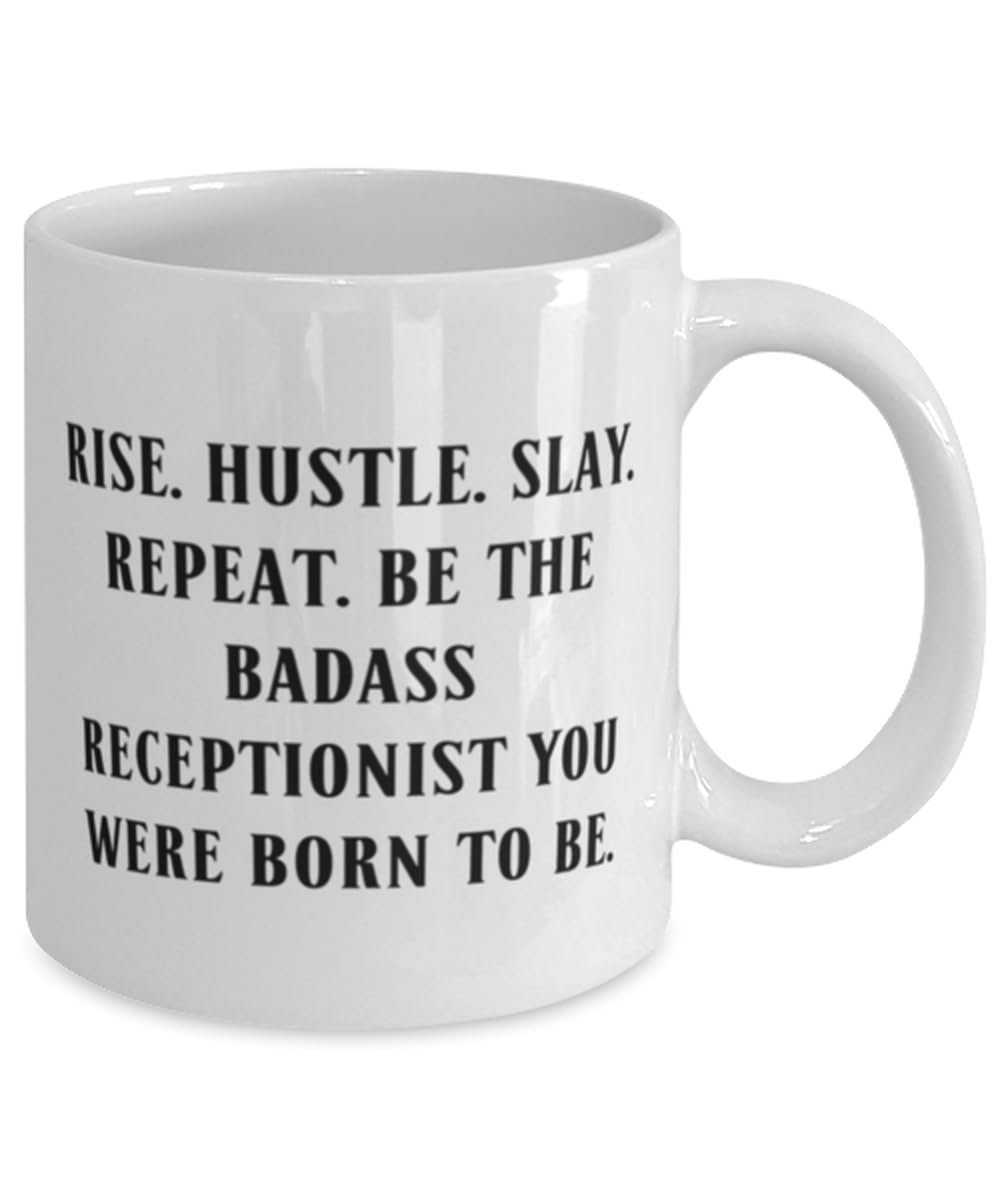 Unique Receptionist Gifts, RISE. HUSTLE. SLAY. REPEAT. BE THE BADASS, Best 11oz 15oz Mug For Colleagues, Cup From Team Leader