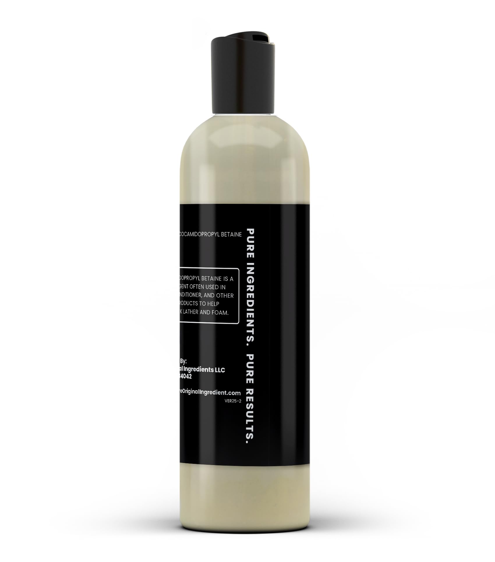 PURE ORIGINAL INGREDIENTS Cocamidopropyl Betaine (16 fl oz) Always Pure, No Fillers Or Additives