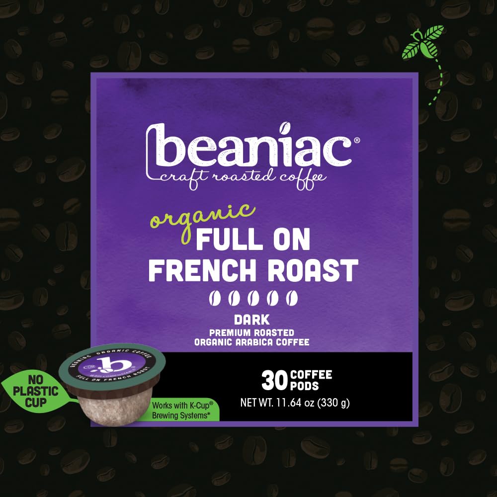 beaniac Organic Full On French Roast, Dark Roast, Single Serve Compostable K Cup Coffee Pods, Organic Arabica Coffee, Keurig Brewer Compatible, 30