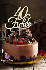 40 & Fierce Cake Topper