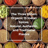 The Three Sisters Organic Indian Spices (13 Pc. Set) Natural, Authentic, and Traditional Flavors for Cookbook Recipes | Turmeric, Cumin, Cardamom