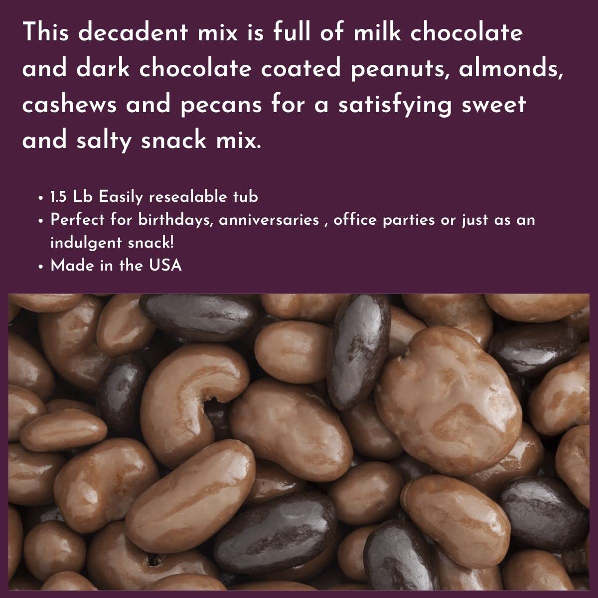 Milk & Dark Chocolate Deluxe Mixed Nuts - 1.5 Lb Tub