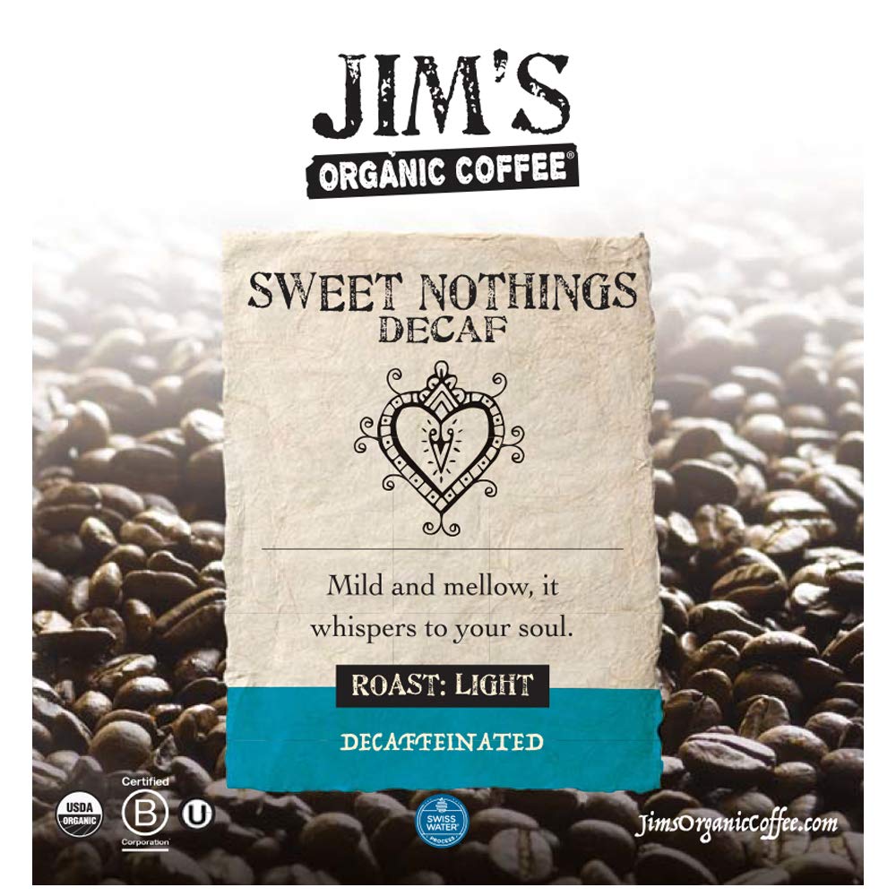 Jim’s Organic Coffee - Sweet Nothings Decaf - Light Roast, Whole Bean (12oz) - 100% Arabica Coffee Beans - USDA Organic - Kosher - Swiss Water Process