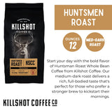 Killshot Coffee Whole Bean - 12 Ounce Bag, Medium-Dark Roast, (12 oz, Huntsmen Roast)