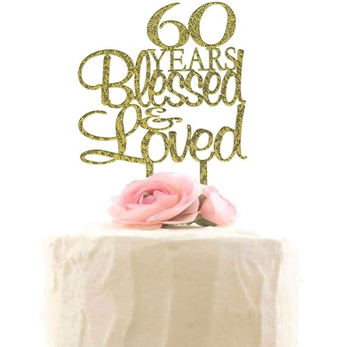 60 Years Blessed & Loved Cake Topper, 60th Birthday Wedding Anniversary Party Decorations (Gold Glitter)