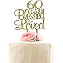 60 Years Blessed & Loved Cake Topper, 60th Birthday Wedding Anniversary Party Decorations (Gold Glitter)