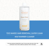 Too Naked Hair Removal Super Clean Wax Warmer Cleaner, Wax Surface Cleaner, 100% Vegan, 16.9 oz.