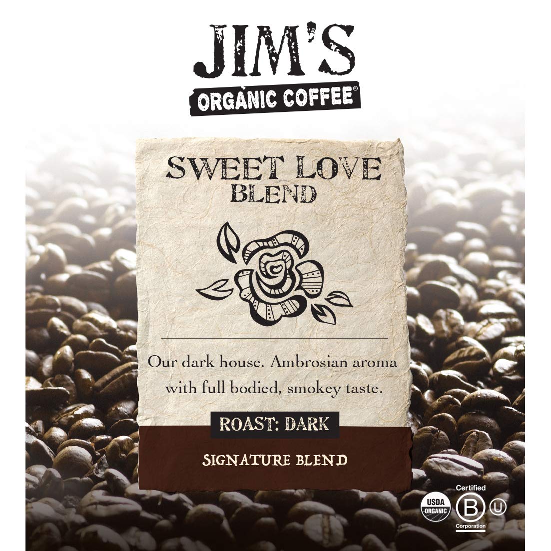 Jim’s Organic Coffee - Sweet Love Blend - Whole Bean, Dark Roast, Bold 11 oz Bag