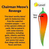 Chairman Meow's Revenge Scorpion Pepper Sauce by Fat Cat Gourmet | Strong & Savory | Great with Grilled Meats, Veggies, Tacos, Dips | Very Hot |