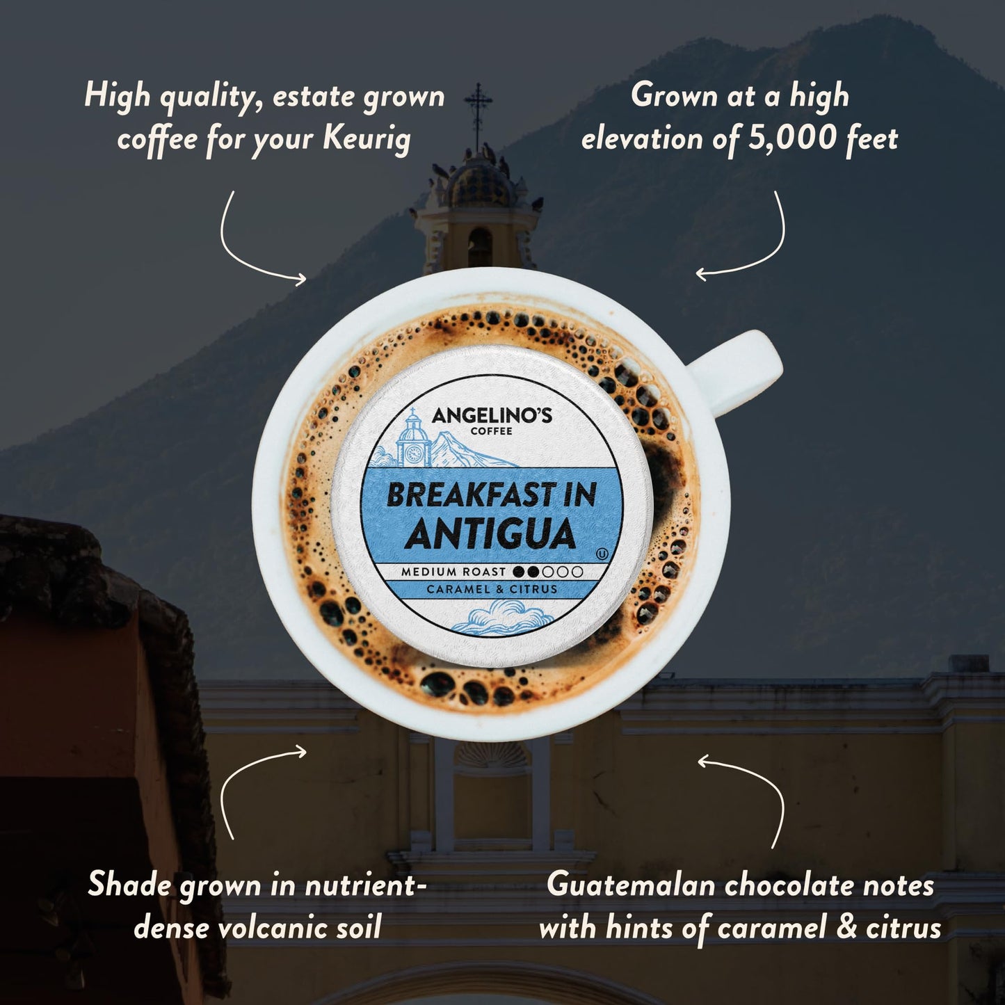 Angelino's Coffee Breakfast in Antigua Coffee Pods, 24 Count - Medium Roast Shade-Grown Guatemalan Blend, K Cup Compatible for Keurig - Notes