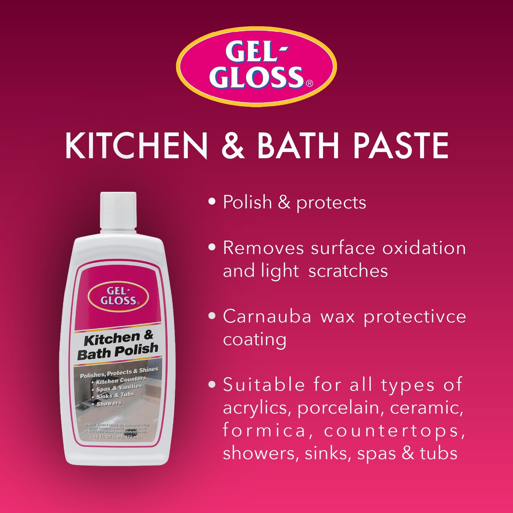 Gel-Gloss Home Kitchen & Bath Polish | Carnauba Cleaner Wax Formulation | Removes Water Spots, Light Scratches & Stains | Restores Color & Shine |
