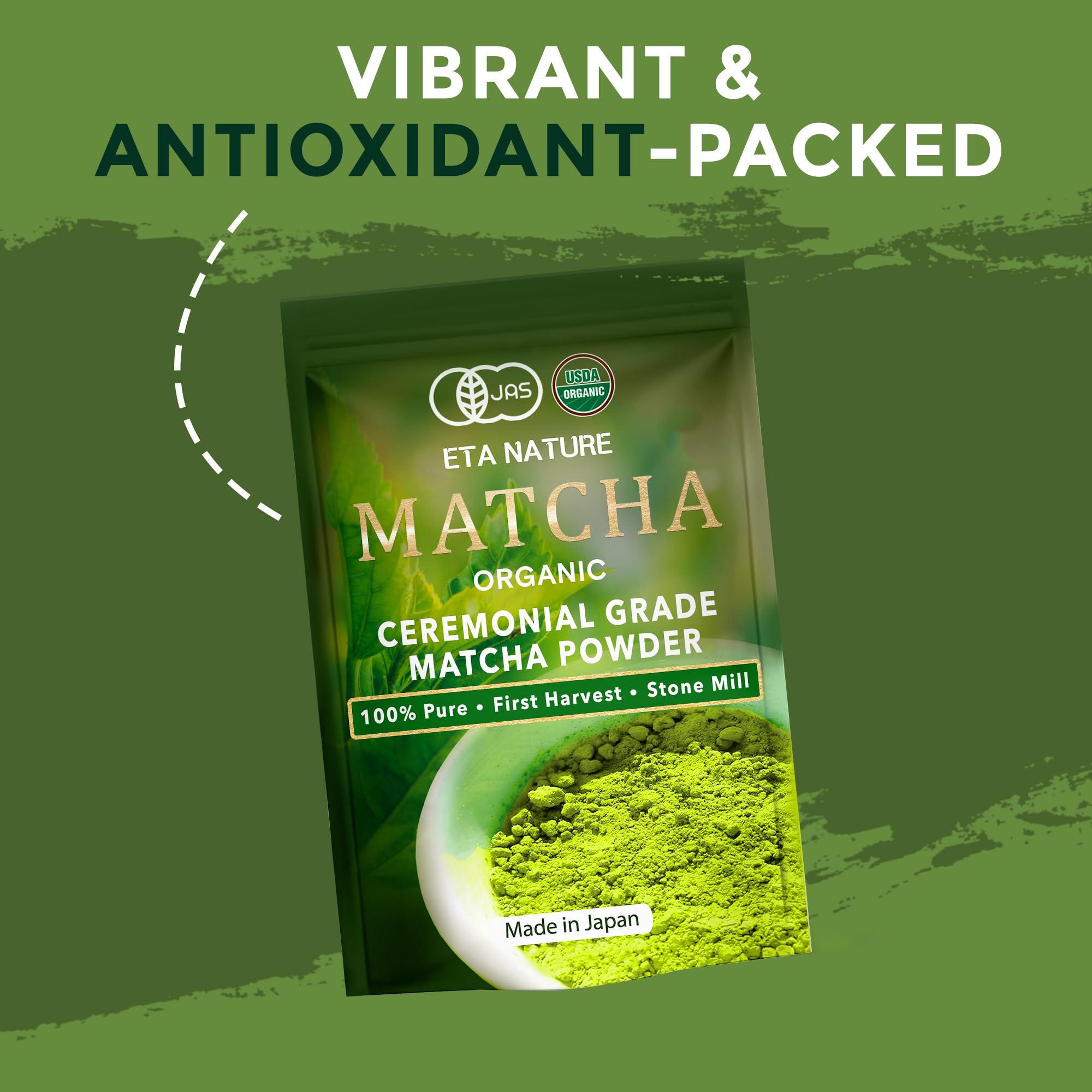 ETANATURE Premium Ceremonial Grade Matcha Powder - Matcha Green Tea Powder for Metabolism, Brain and Sleep - JAS Certified Matcha Grade from Japan