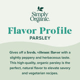 Simply Organic Parsley Flakes, 0.26-Ounce Jar, Fresh, Green-Leafy Taste, Vibrant Color Italian Parsley, Kosher, Organic