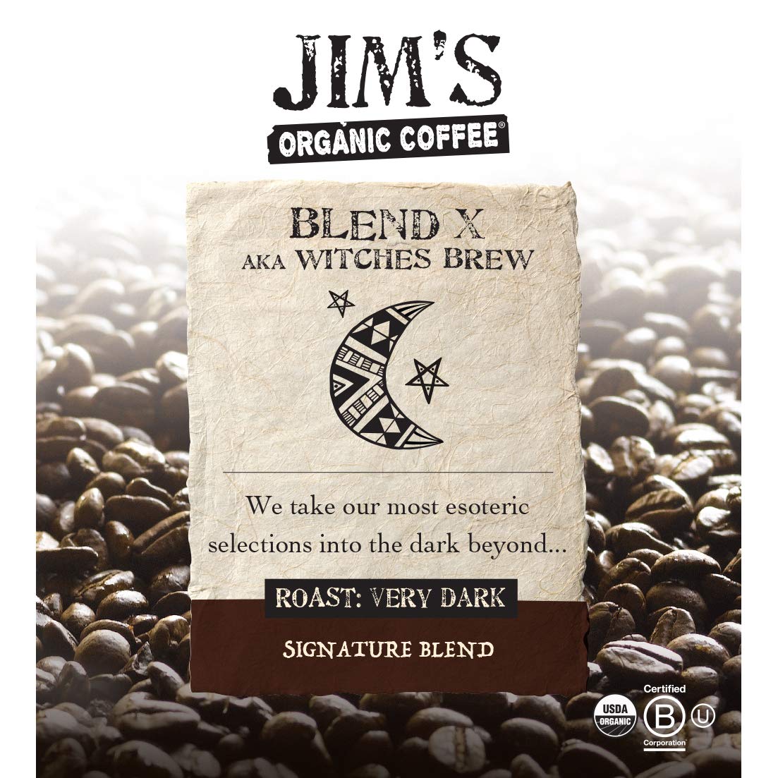 Jim’s Organic Coffee - Blend X AKA Witches Brew: Whole Bean Very Dark Roast (11oz) -100% Arabica Coffee Beans - USDA Certified Organic - Kosher