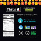 That's it. Probiotic Fruit Bar Variety Pack, Mango & Blueberry Flavors, Just Real Fruit + Probiotics, 100 Calories Per Bar, All Natural, 2-3