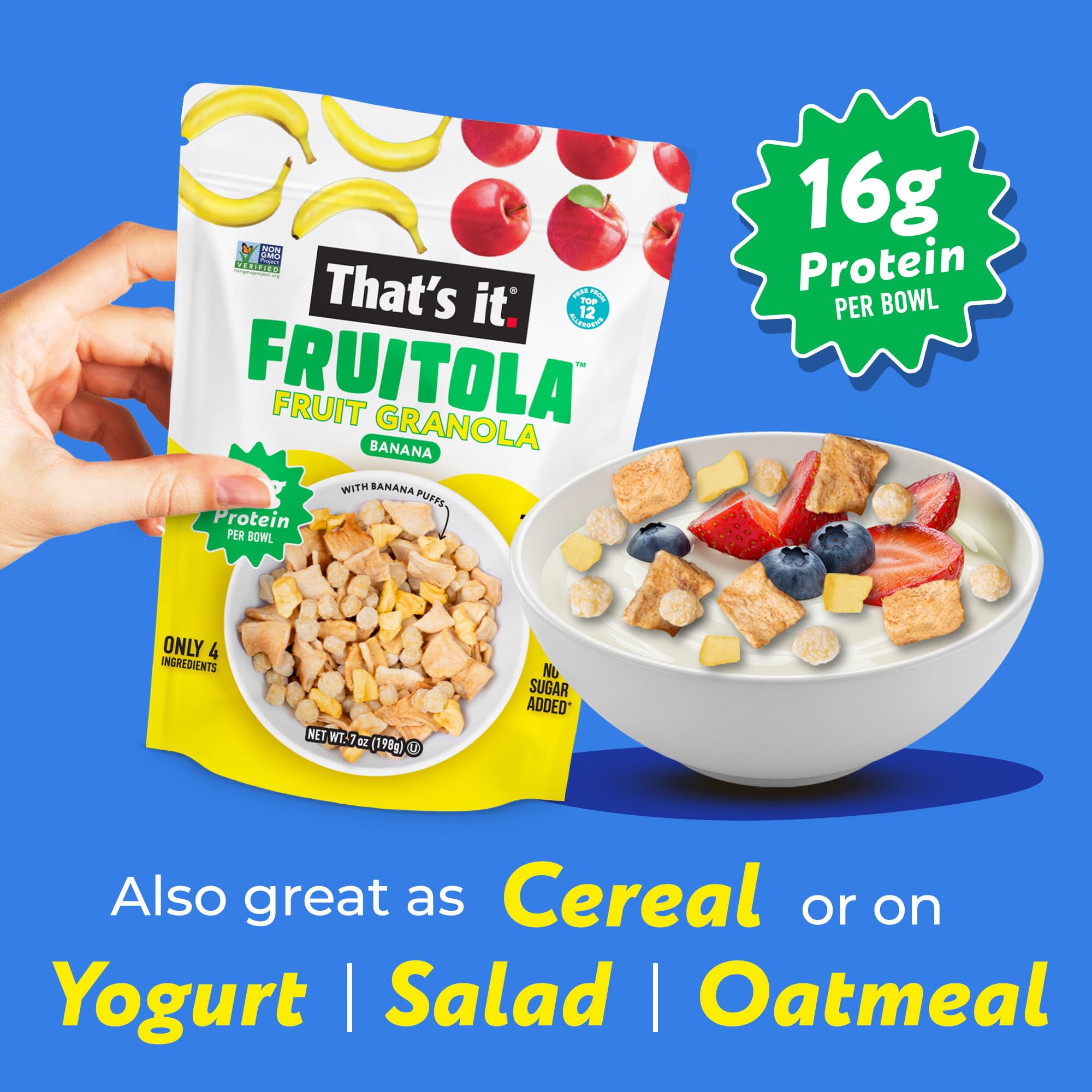 That’s it. Fruitola Fruit Granola - Banana, 16g Plant-Based Protein + 7g Fiber from Fruit Per Bowl, 100% Real Fruits, Only 4 Ingredients, Zero Added