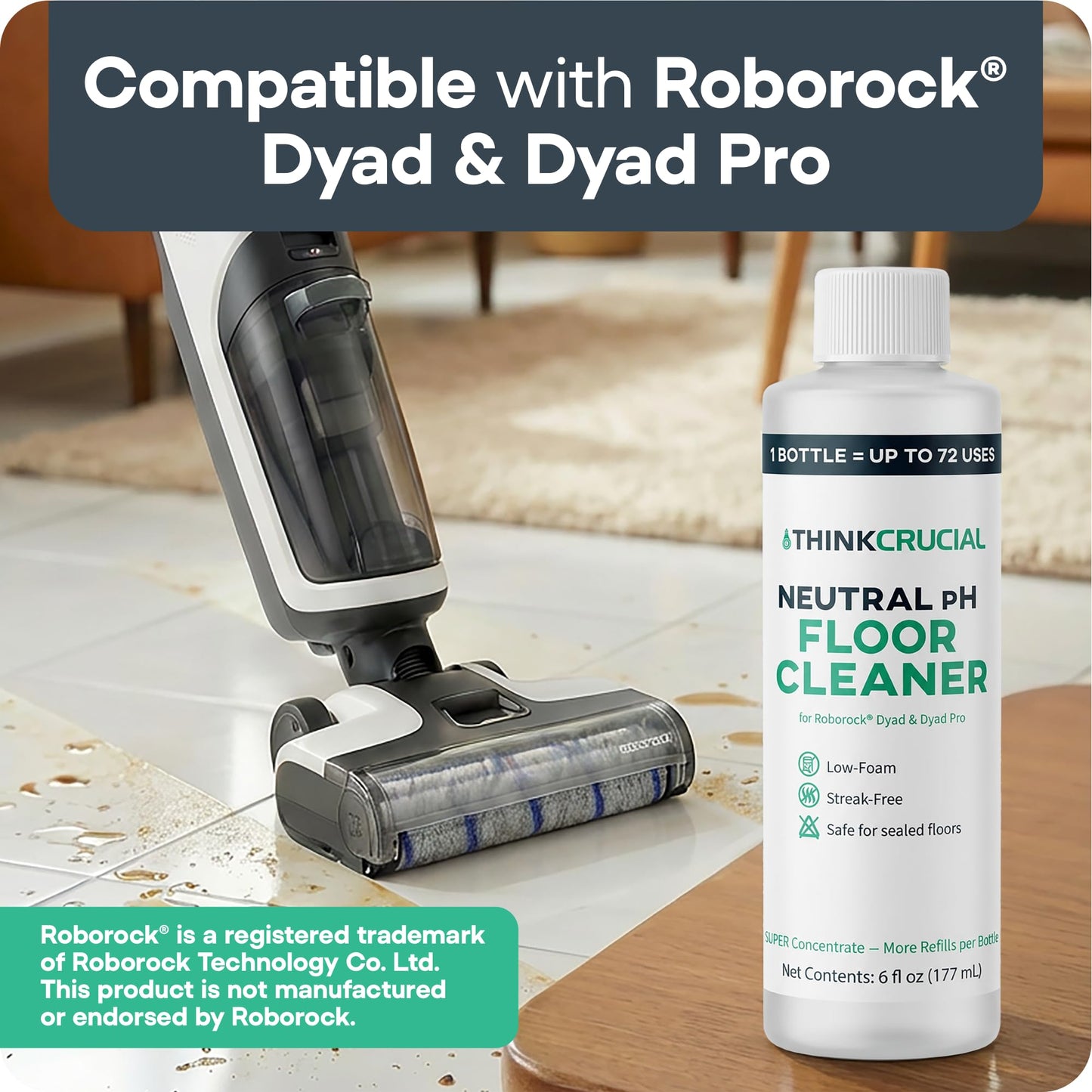 Think Crucial 72x Uses SUPER Concentrate Compatible with Roborock® Dyad & Dyad Pro - 6 oz Neutral pH Multi-Surface Floor Cleaning Solution