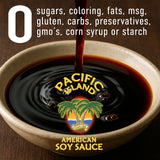 Pacific Island Soy Sauce, American, Fat-Free, Gluten-Free, No Sugars, Certified Non-GMO, No Carbs, MSG-Free, No Corn Starch, No Corn Syrup, Naturally
