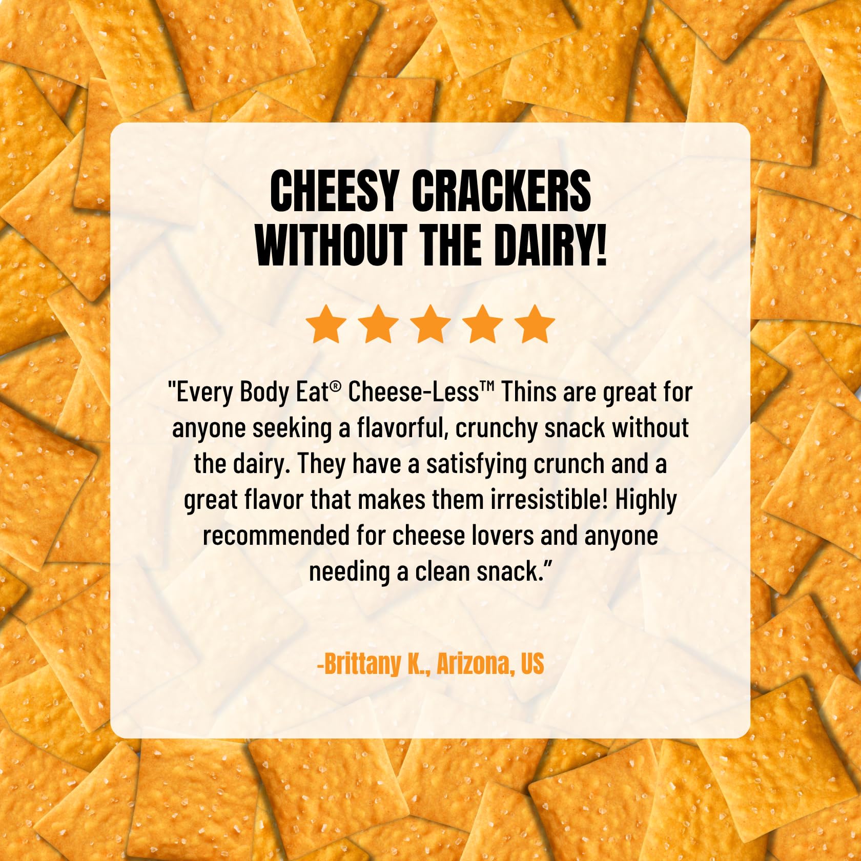 Every Body Eat Snack Cracker Thins, Cheese-Less - Gluten Free, Vegan, Dairy Free, and Seed Oil Free, 4oz