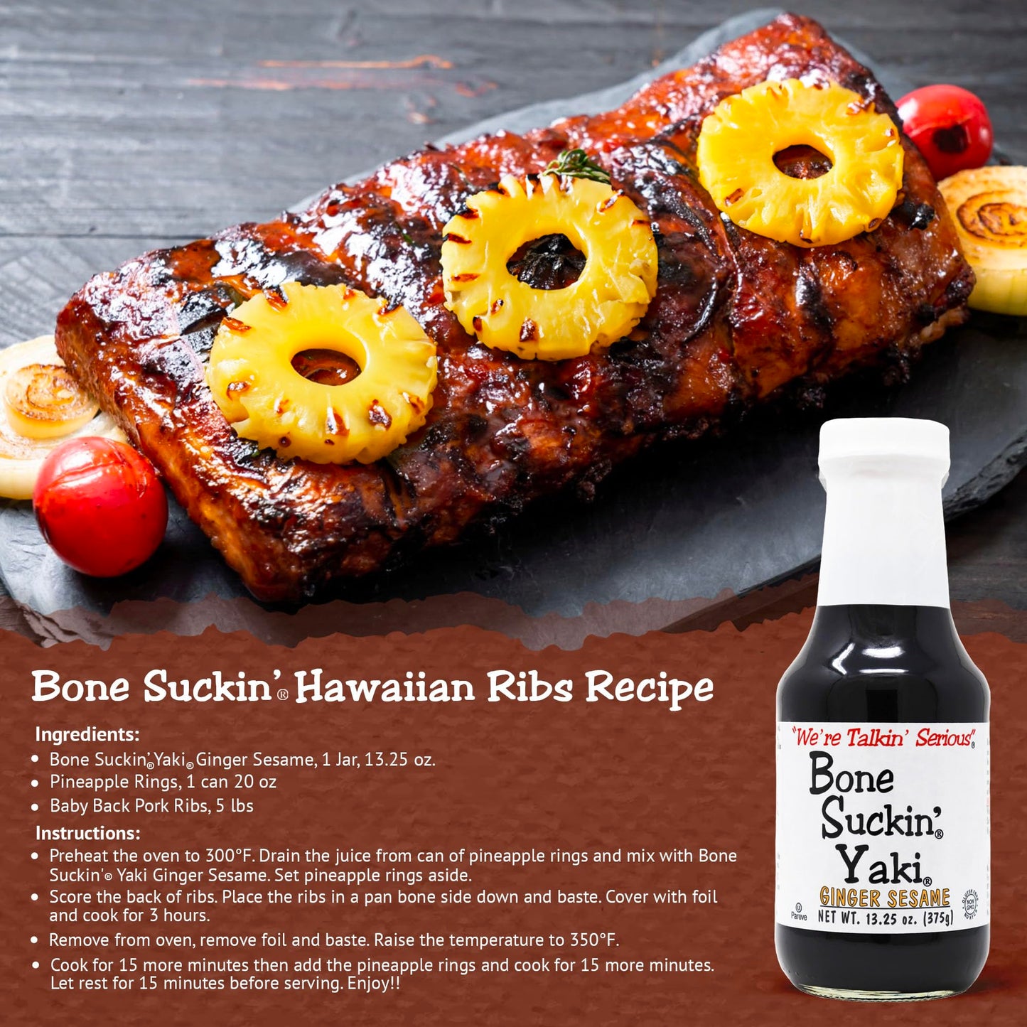 Bone Suckin' Yaki, Ginger Sesame Teriyaki Sauce, The perfect blend of zesty ginger, the nutty taste of sesame & the smooth finish of tamari, adds