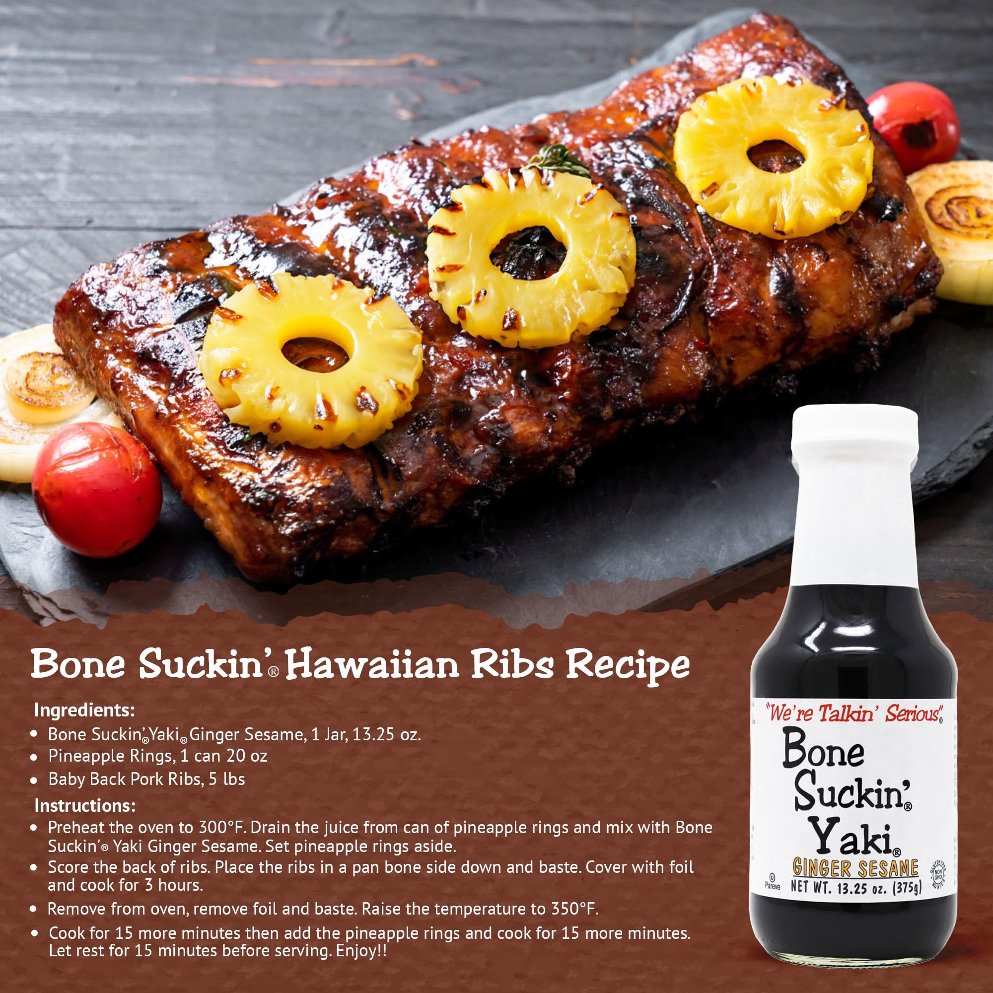 Bone Suckin' Yaki, Ginger Sesame Teriyaki Sauce, The perfect blend of zesty ginger, the nutty taste of sesame & the smooth finish of tamari, adds