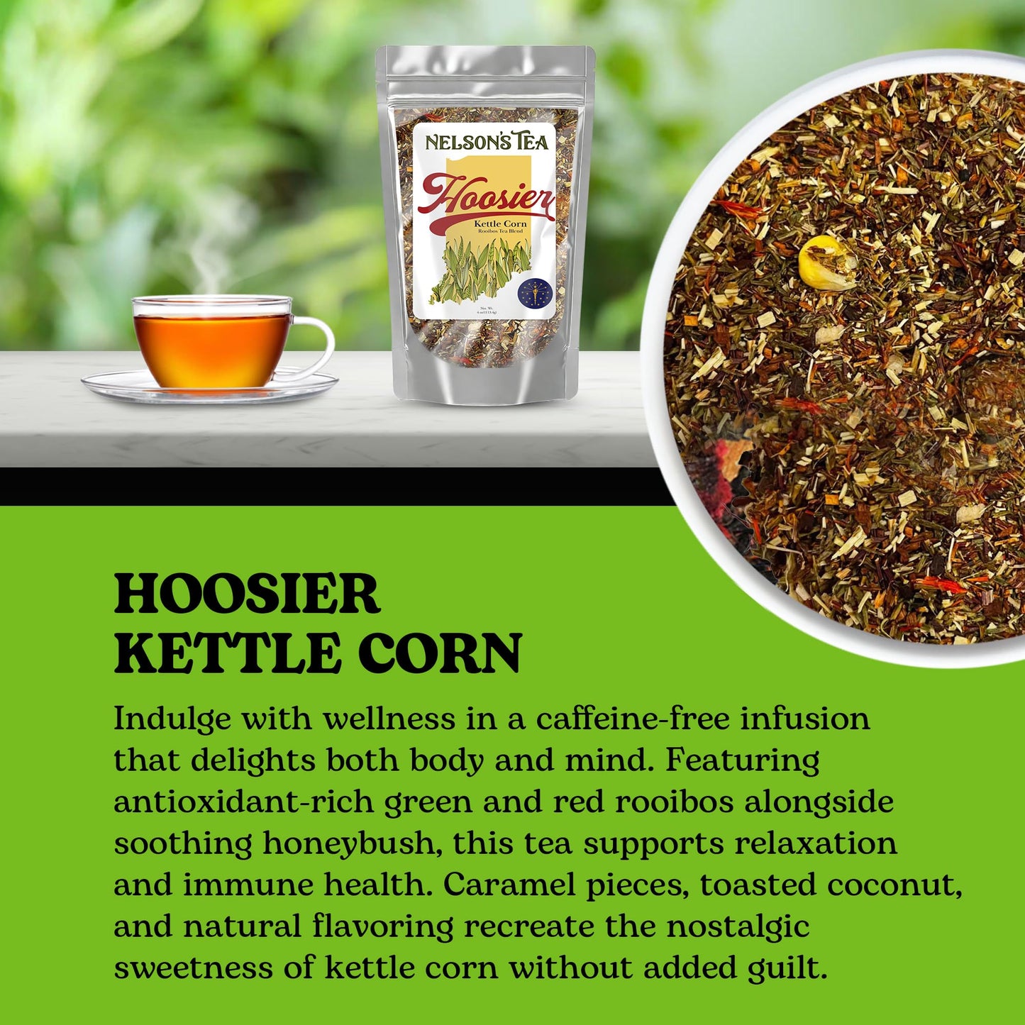 Nelson's Tea Hoosier Kettle Corn - Cut & Sifted, Caffeine Free Loose Leaf Tea with Sweet and Spicy Blend of Green Rooibos, Honeybush, Caramel, Corn