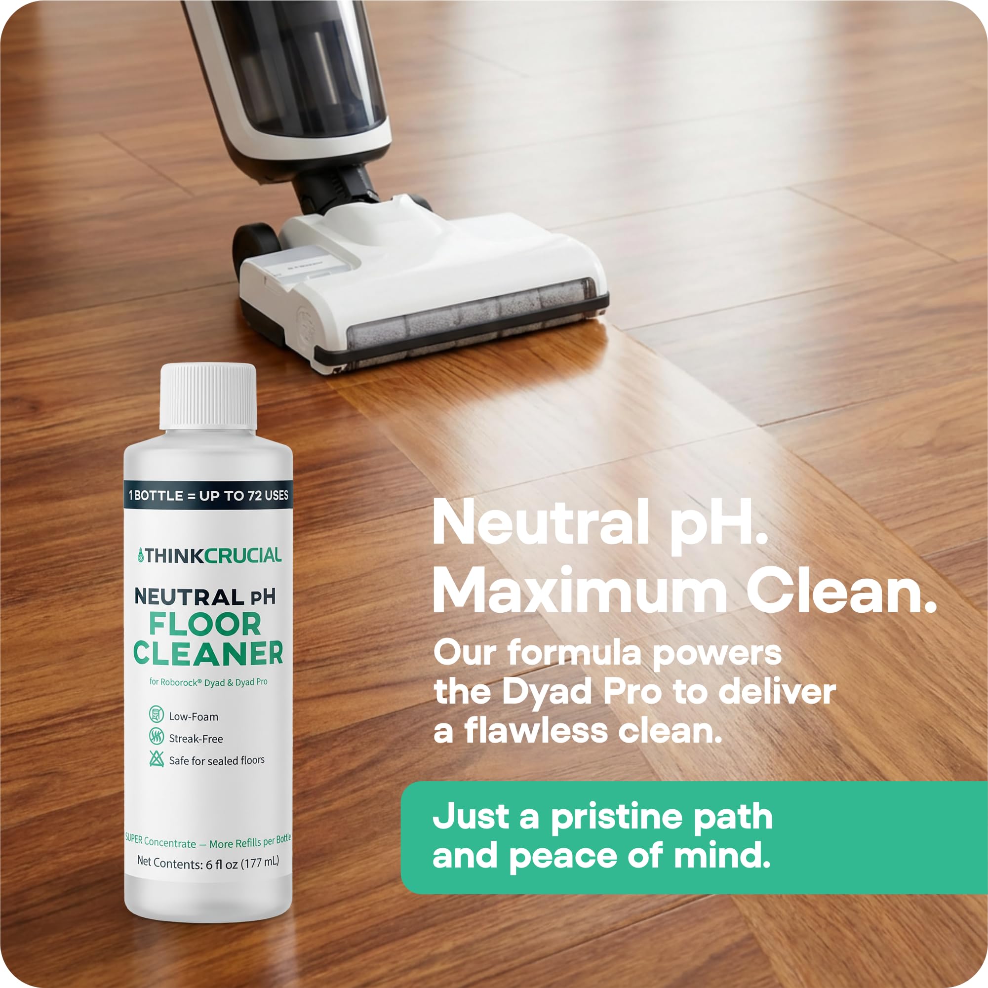 Think Crucial 72x Uses SUPER Concentrate Compatible with Roborock® Dyad & Dyad Pro - 6 oz Neutral pH Multi-Surface Floor Cleaning Solution