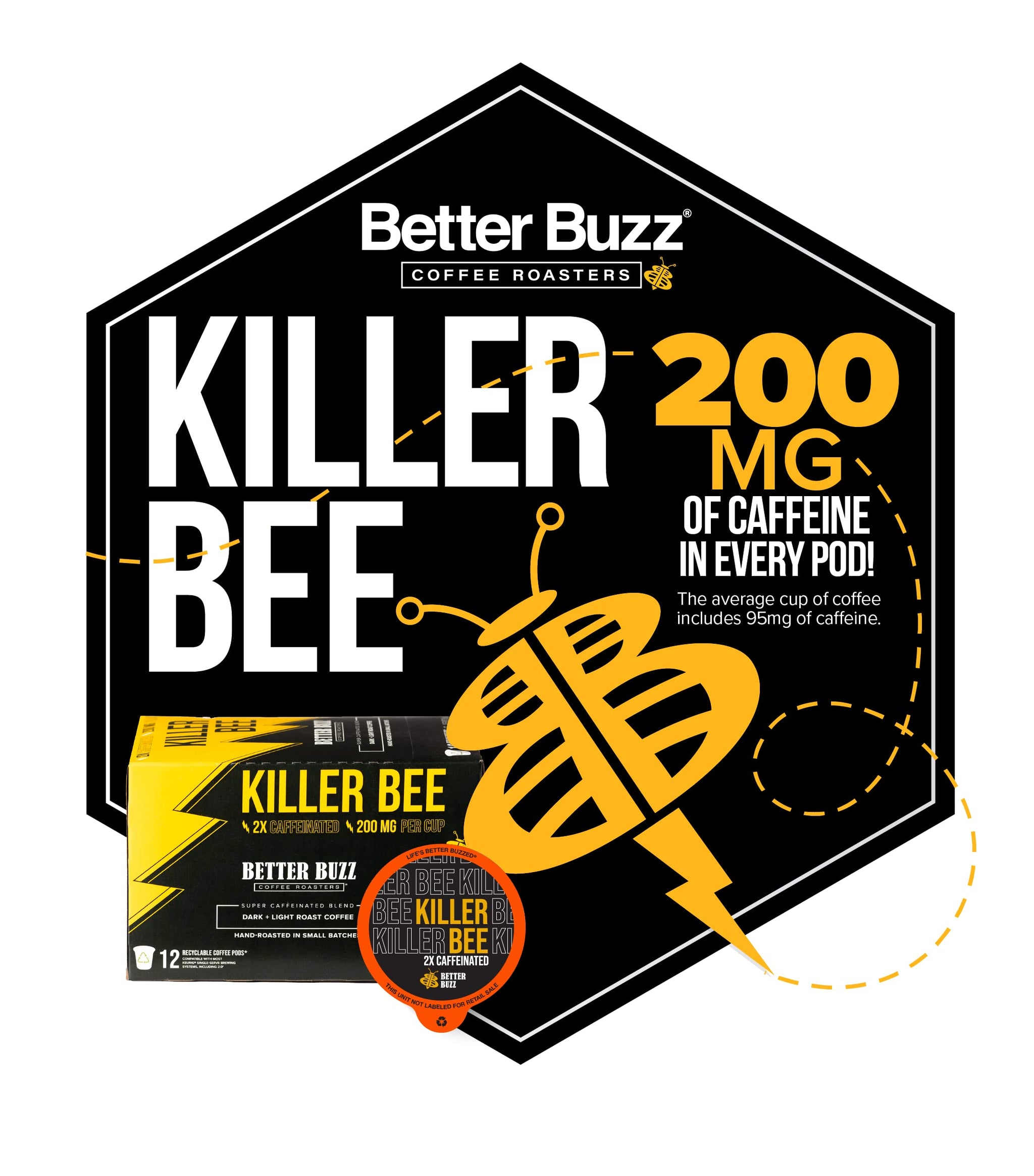 Better Buzz Killer Bee Super Caffeinated Dark Roast Light Roast Blend 12ct., California Solar Energy Produced Recyclable Coffee Pods, Small Batch