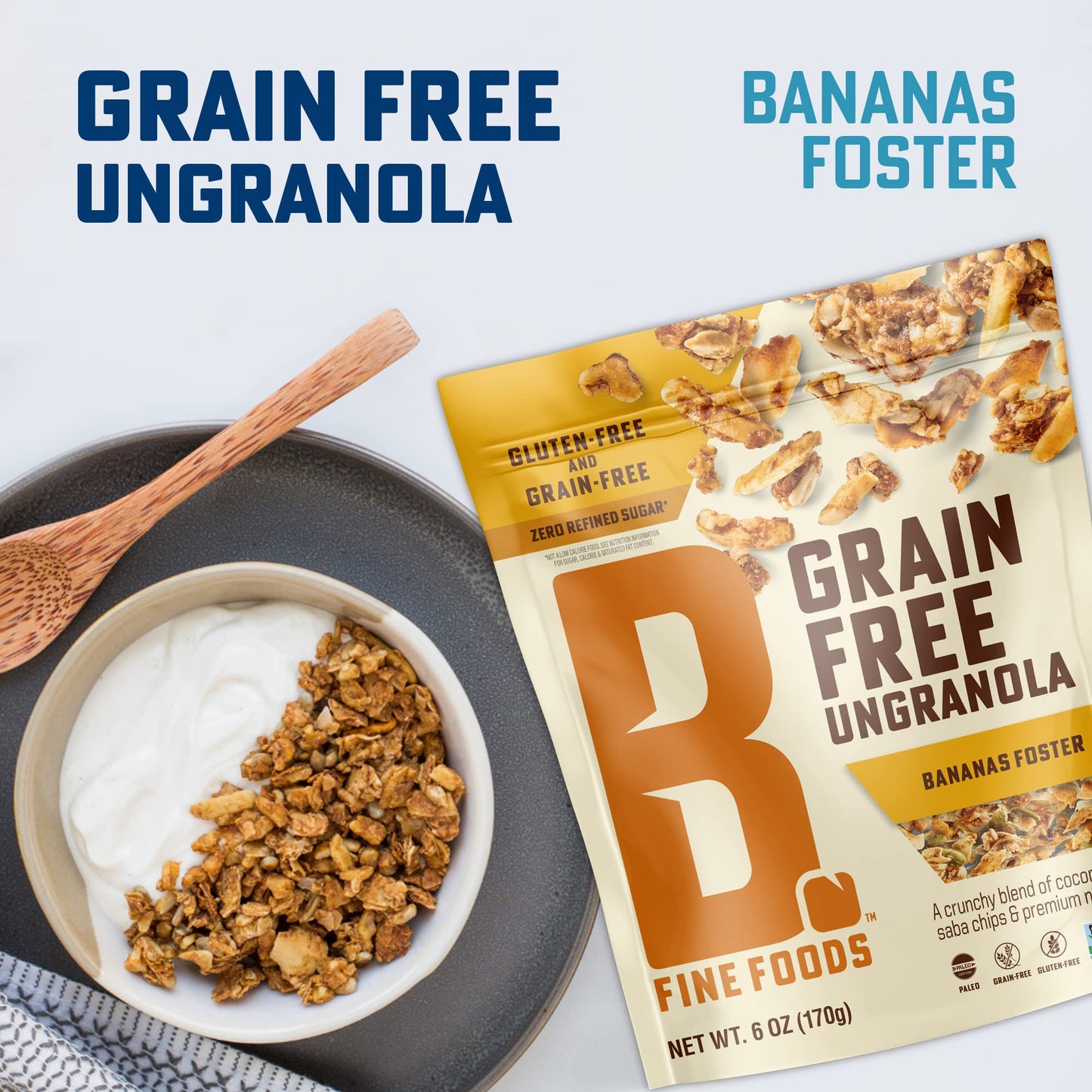 B. Fine Foods Grain-Free Crunchy Granola Snack of Coconut, Saba Chips & Premium Nuts - UnGranola Banana Foster - Zero-Refined Sugar, Gluten-Free