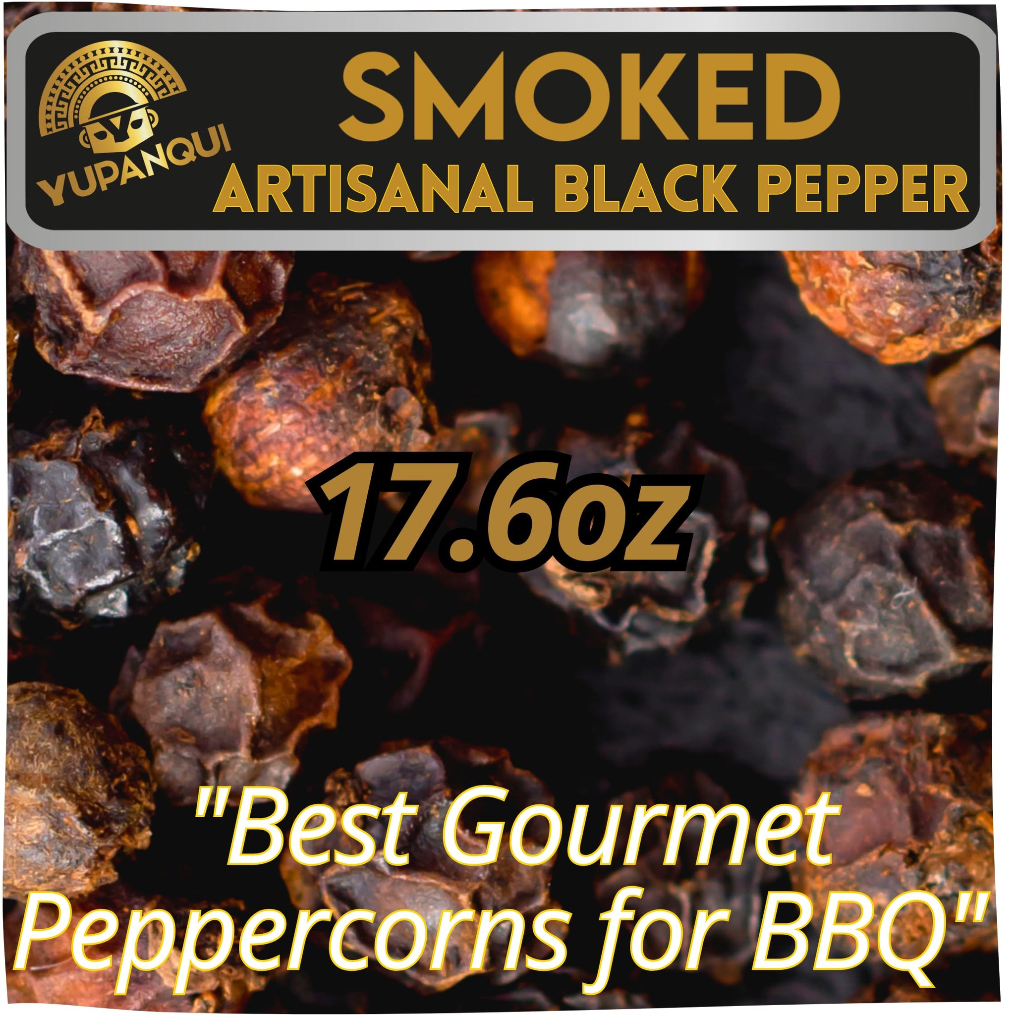 YUPANQUI Smoked Peppercorns Whole [17.6oz] Best Smoked Black Pepper Organic for BBQ Grilling & Steak - Black Peppercorn Smoke Pepper corn for Grinder