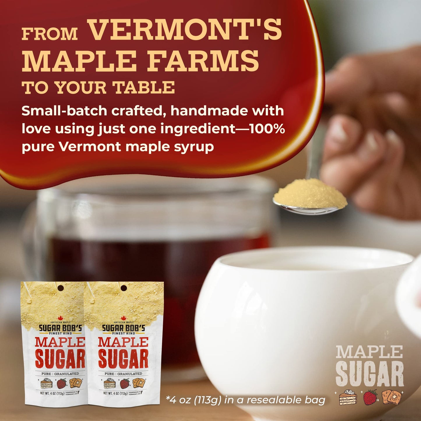 Sugar Bob’s Finest Kind, Vermont Maple Sugar, Made from All-Natural Vermont Maple Syrup, 4 oz.