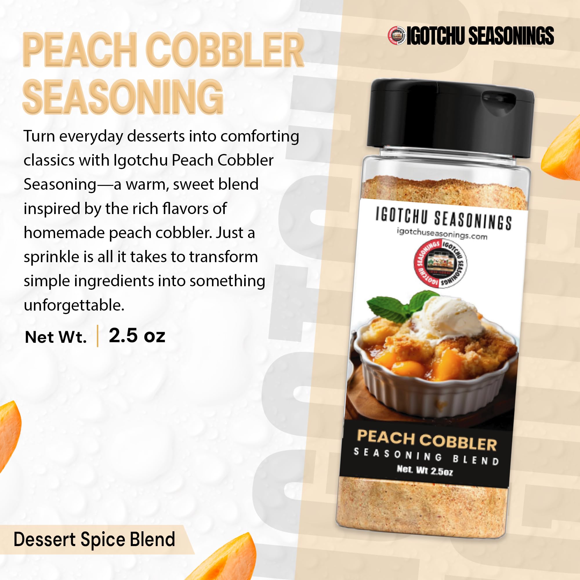 Igotchu Seasonings Peach Cobbler Seasoning, Dessert Spice Blend for Peach Cobbler, Pies, Oatmeal, French Toast & Sweet Potatoes, Sweet Baking