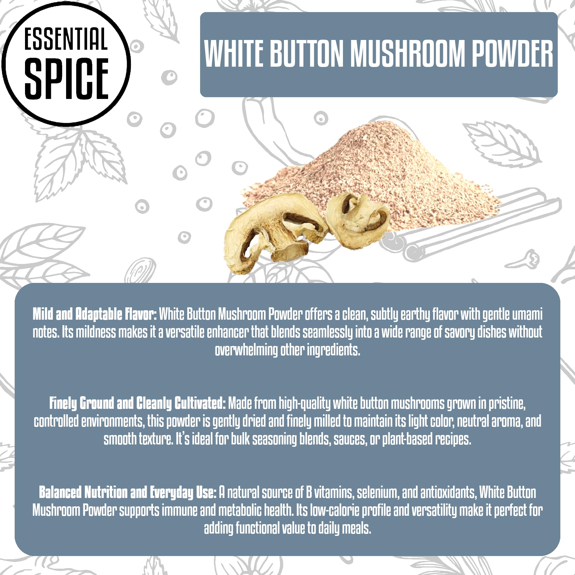 Essential Spice Organic White Button Mushroom Powder - Mild Umami Flavor, Finely Ground - Ideal for Soups, Sauces, Broths, Seasoning Blends & Everyday