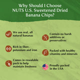 NUTS U.S. - Banana Chips | Dried and Sweetened | All Natural | Vegetarian | Non GMO and Gluten Free | Packed in a Resealable Bag (2 LBS)