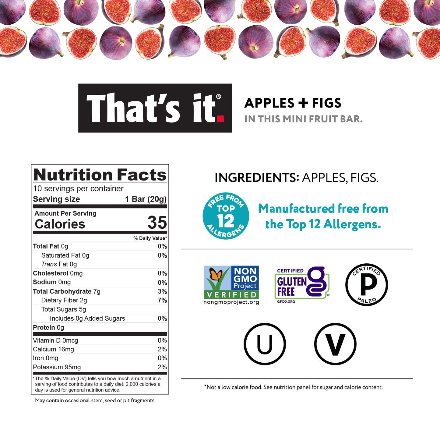 That's it. Mini Fruit Bars Variety (20 Pack) No Sugar Added, Plant-Based, Vegan & Gluten Free, Breakfast Bar, Paleo, for Children & Adults, Non GMO