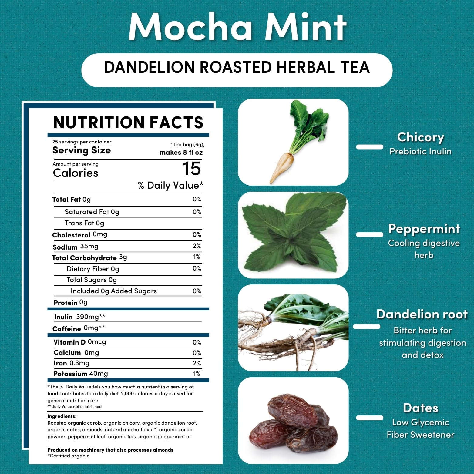 Teeccino Dandelion Mocha Mint Tea - Caffeine Free, Roasted Herbal Tea with Prebiotics, 3x More Herbs than Regular Tea Bags, Gluten Free - 25 Tea Bags