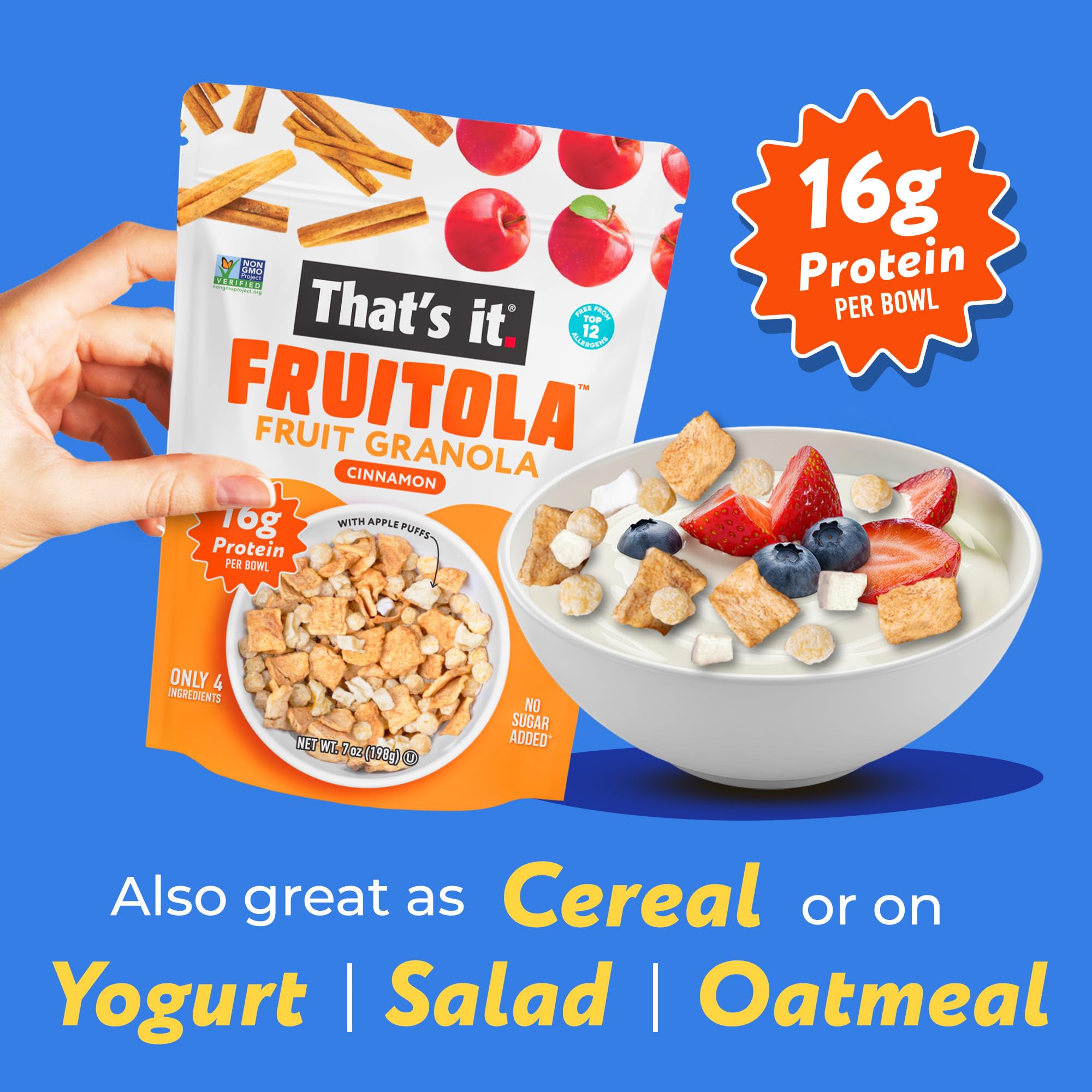 That’s it. Fruitola Fruit Granola - Cinnamon, 16g Plant-Based Protein + 7g Fiber from Fruit Per Bowl, 100% Real Fruits, Only 4 Ingredients, Zero Added