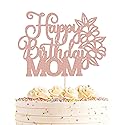 AHAORAY Happy Birthday Mom Cake Topper - Rose Gold Glitter Flower Mother's Birthday Cake Decoration Supply - Mother's Day Party Cake Topper